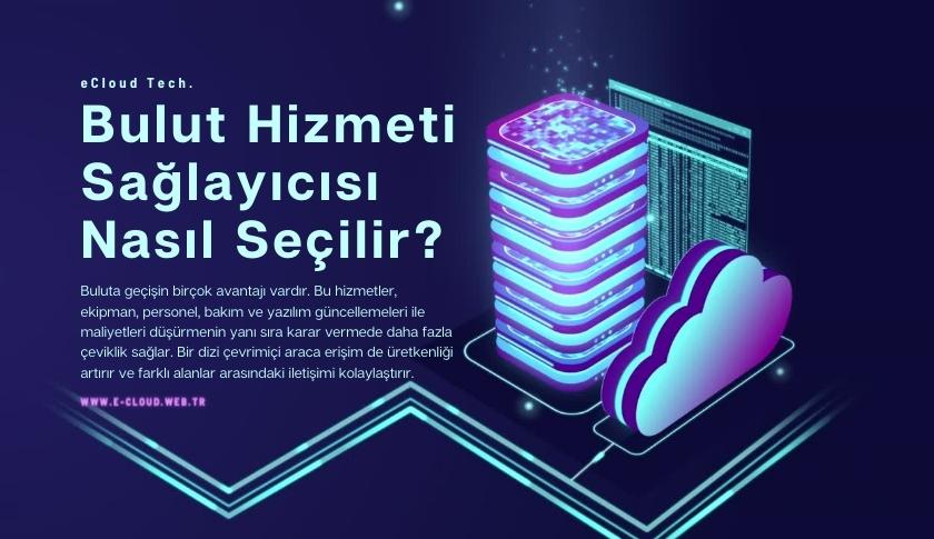 Bulut Hizmet Sağlayıcısı Seçerken Nelere Dikkat Edilmeli?